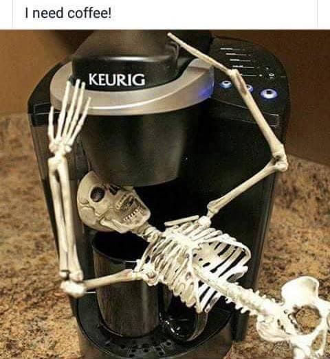 skeleton drinking coffee meme, skeleton keurig coffee meme, funny skeleton coffee meme