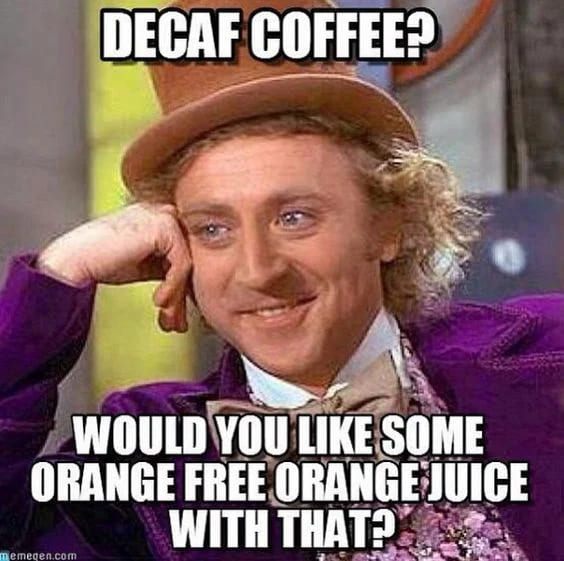 willy wonka decaf coffee meme, funny decaf coffee meme