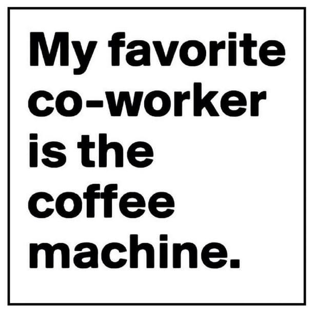 my favorite co-worker is the coffee machine meme, coffee meme, coffee memes, funny coffee memes, funny coffee meme, hilarious coffee meme, need coffee meme, morning coffee meme, coffee time meme, drinking coffee meme, more coffee meme, memes about coffee, hilarious coffee memes, funny memes about coffee, coffee meme images, coffee meme pictures, funny meme about coffee, best coffee memes, meme about coffee, coffee lover meme, coffee lovers meme, joke about coffee, coffee joke, coffee jokes, funny joke about coffee, funny coffee jokes, funny coffee joke, funny coffee picture, funny coffee image, funny pictures about coffee, funny image about coffee, funny picture about coffee